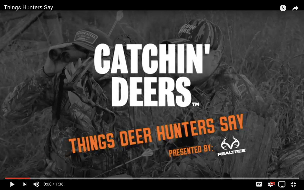 Things Deer Hunters Say CATCHIN' DEERS